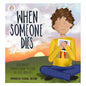 When Someone Dies: A Children’s Mindful How-To Guide on Grief and Loss